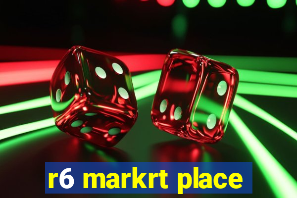 r6 markrt place